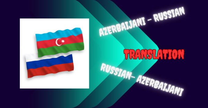 Gig Preview - Translate from azerbaijani to russian or from russian to azerbaijani