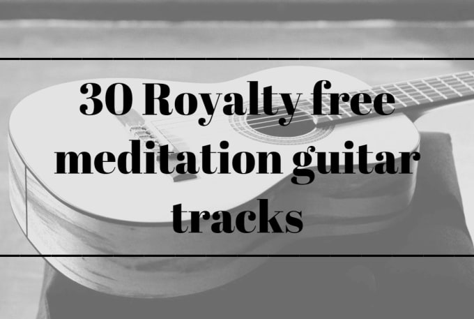 Gig Preview - Provide relaxing meditation guitar music for meditation yoga monetize 30 tracks