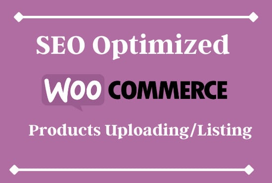 Gig Preview - Do SEO optimized woocommerce product uploading or listing