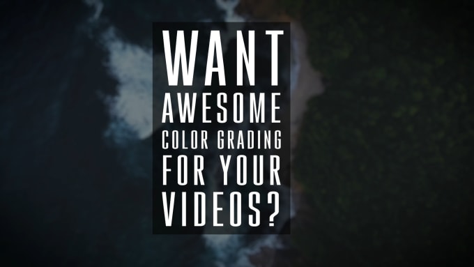 Gig Preview - Professionally color grade and color correct your footages