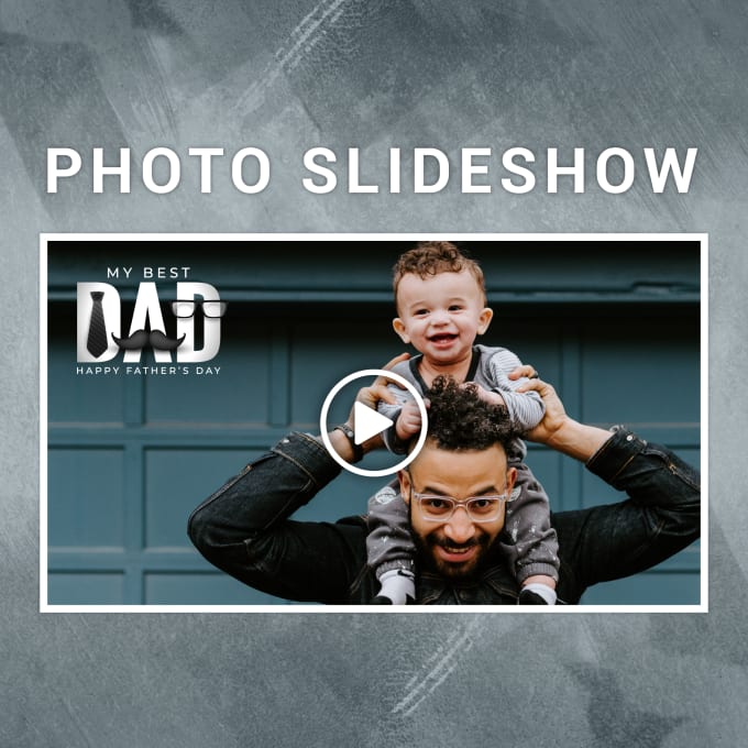 Gig Preview - Create a picture slideshow for fathers day