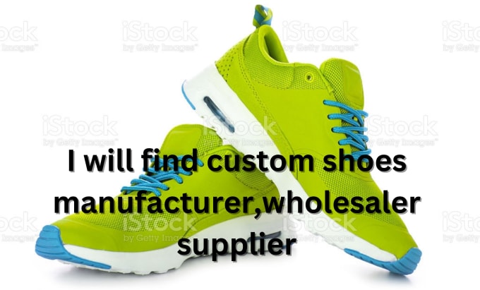 Gig Preview - Help you find shoe, custom shoes, private logo, manufacturer, suppliers