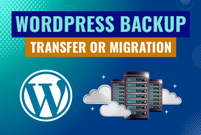 Gig Preview - Create backup, transfer or migrate your wordpress website