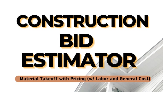 Gig Preview - Construction material takeoff and bid estimation