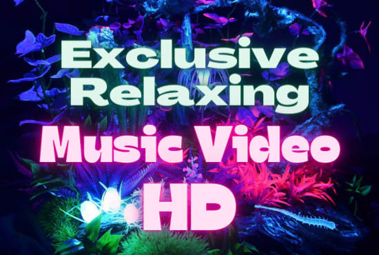 Gig Preview - Create exclusive relaxing and meditation video HD