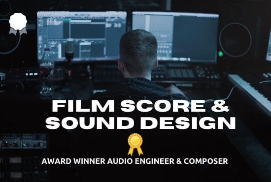 Gig Preview - Do sound design and film score for your movie