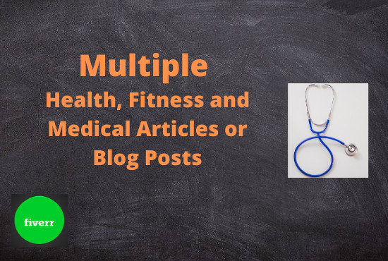 Gig Preview - Write multiple health, fitness and medical articles