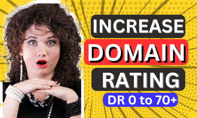 Gig Preview - Increase DR 70 plus domain authority and domain rating backlinks