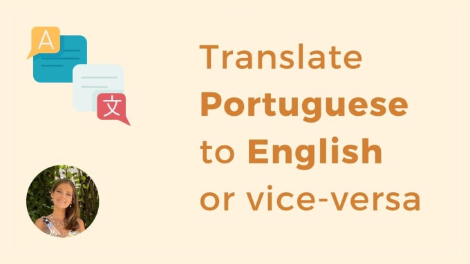 Gig Preview - Translate english into portuguese or portuguese into english