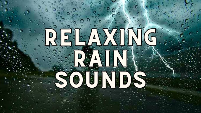 Gig Preview - Create 10 hours relaxing rain video and rain sounds for you