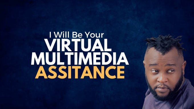 Gig Preview - Become your virtual multimedia assistance