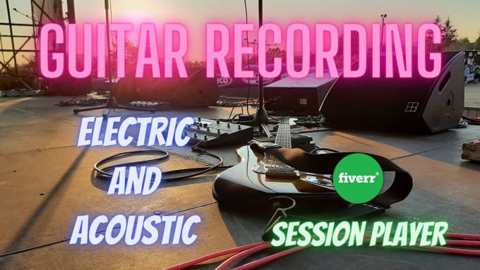 Gig Preview - Record guitars for you, session player