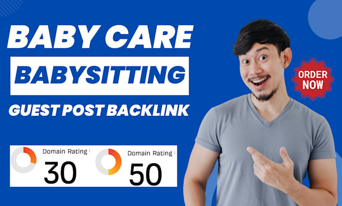 Gig Preview - Provide baby care babysitting guest post backlink service for SEO high da DR