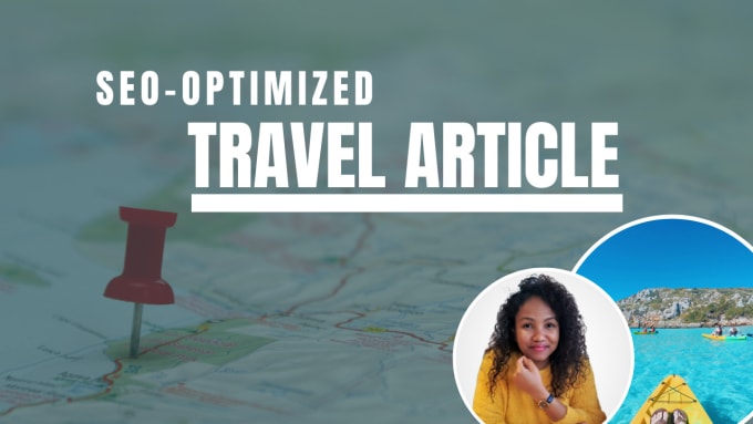 Gig Preview - Write an engaging SEO travel article