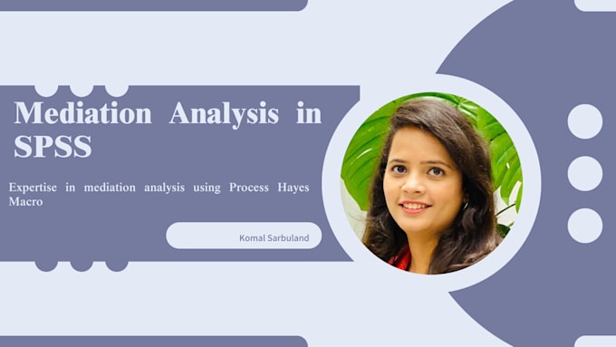 Gig Preview - Guide you in spss mediation analysis using process hayes macro