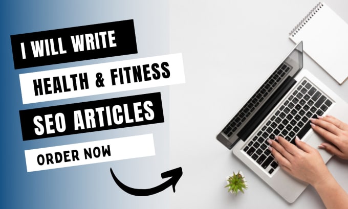 Gig Preview - Write SEO friendly health and fitness articles and blogs