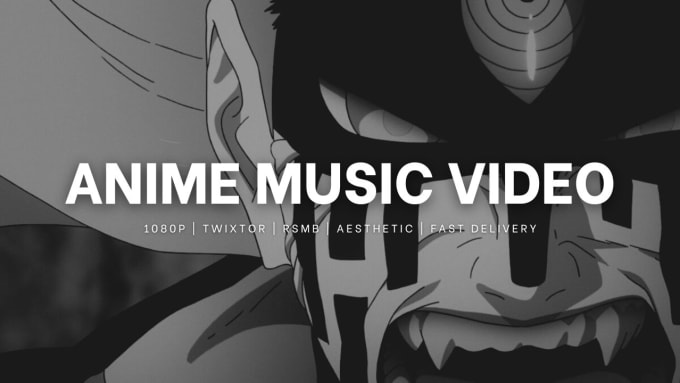 Gig Preview - Create visually pleasing anime music videos of your imaginations