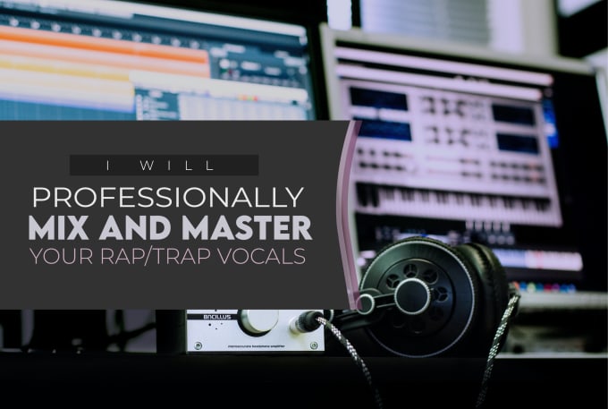 Gig Preview - Professionally mix and master your rap or trap vocals