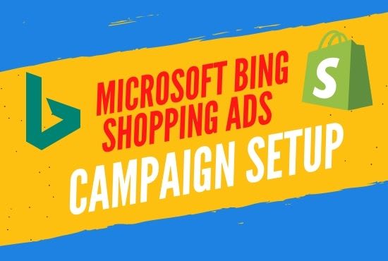 Gig Preview - Create a microsoft bing shopping ads campaign for shopify