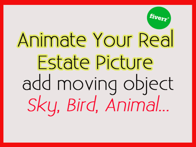 Gig Preview - Animate and move your picture real estate