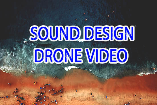 Gig Preview - Sound design for your travel, vlog, real estate drone video