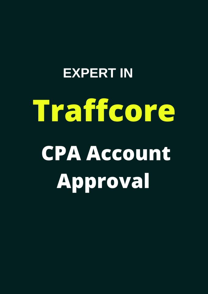 Gig Preview - Approve traffcore cpa account for anyone