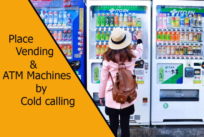 Gig Preview - Place your vending or atm machines by cold calling in USA,UK