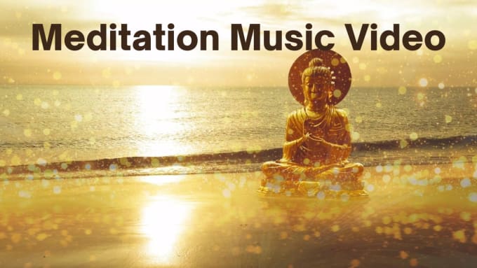 Gig Preview - Create HD meditation music videos for youtube