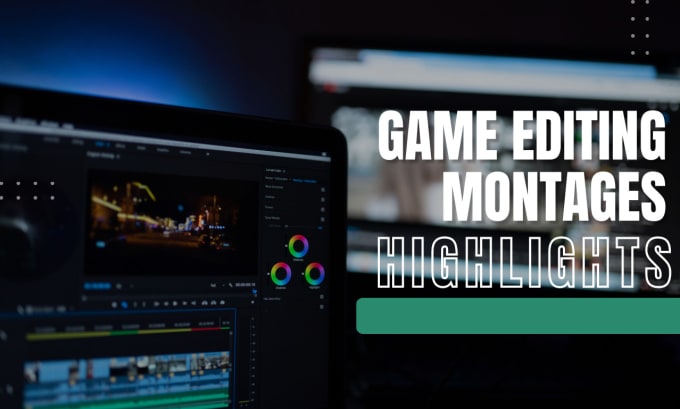 Gig Preview - Do video game editing, montages and stream highlights