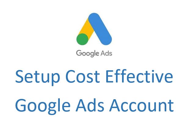 Gig Preview - Setup cost effective  google ads account