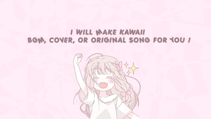 Gig Preview - Make kawaii bgm, cover, original or remix song for you