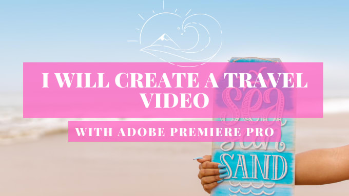 Gig Preview - Create a professional travel video