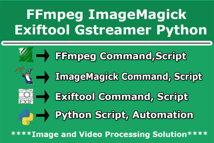 Gig Preview - Create ffmpeg,imagemagick,exiftool,paython cammand, script