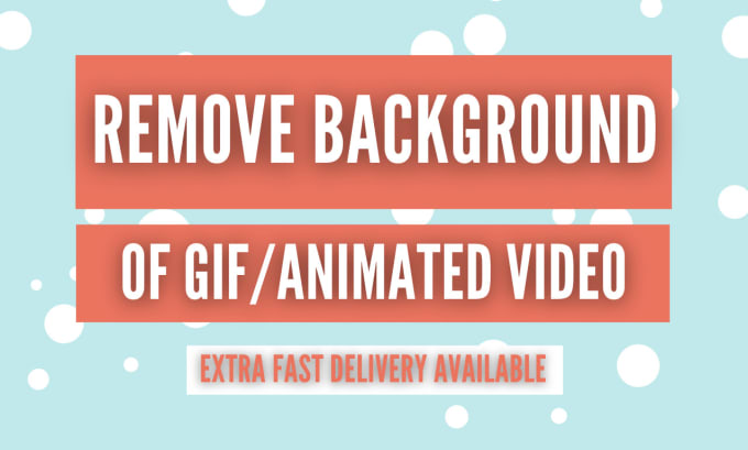 Gig Preview - Remove background of GIF or animated video