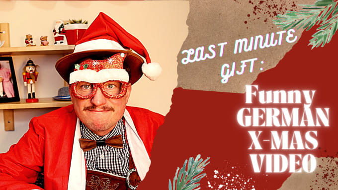 Gig Preview - Make a christmas  german santa funny x mas video