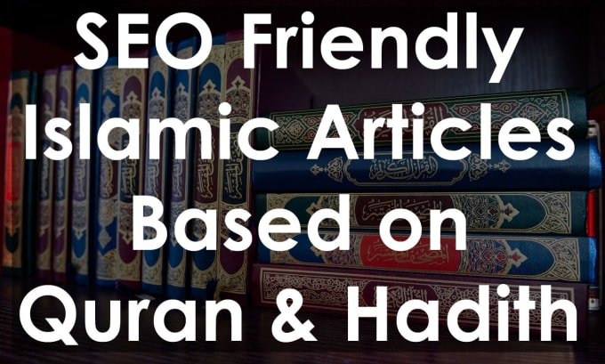 Gig Preview - Write seo friendly islamic articles based on quran and authentic hadiths