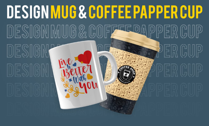 Gig Preview - Design custom mug and coffee paper cup or place image on mug