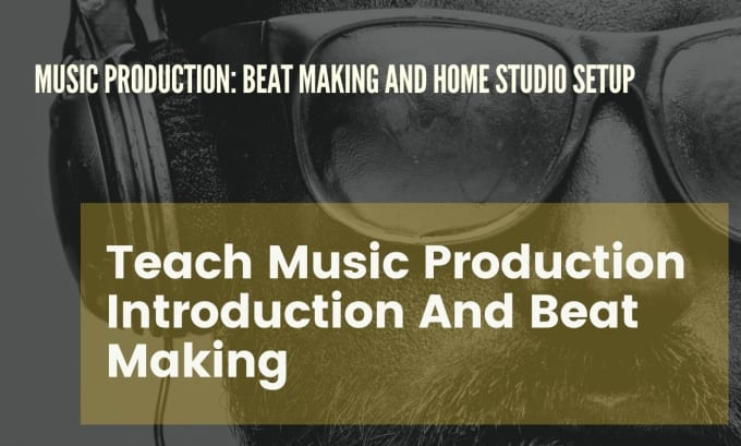 Gig Preview - Teach music production introduction and beat making