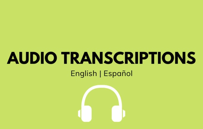 Gig Preview - Make audio transcriptions in english or spanish