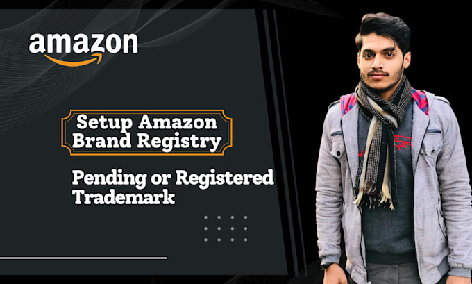 Gig Preview - Setup amazon brand registry for your pending or registered trademark