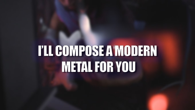 Gig Preview - Compose a modern metal instrumental for you