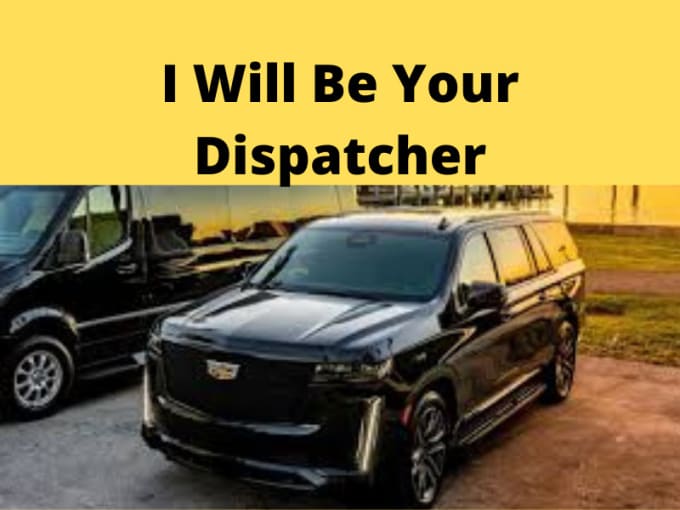 Gig Preview - Be your dispatcher for your limo or black truck company