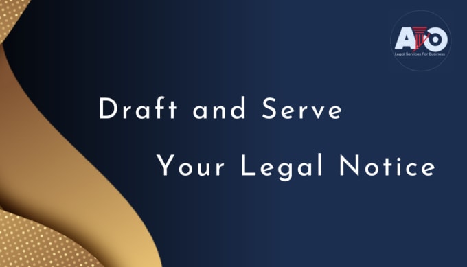 Gig Preview - Draft and serve your legal notice to the other party