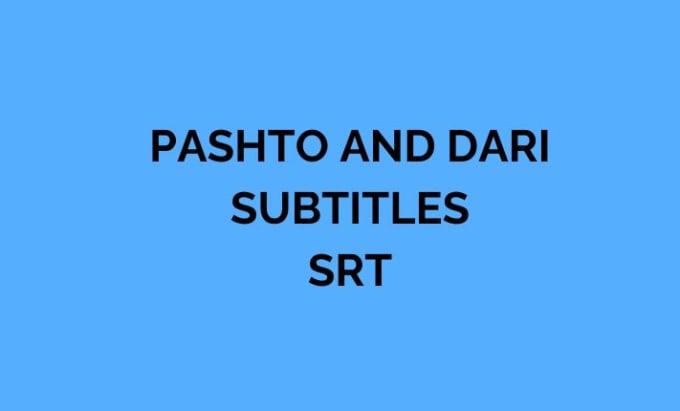 Gig Preview - Subtitle translate english to pashto, dari, persian and vice versa