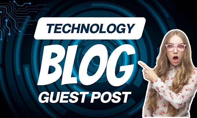 Gig Preview - Do technology guest post, guest post, high da guest post