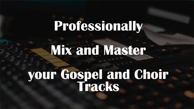 Gig Preview - Professionally mix and master your christian gospel music