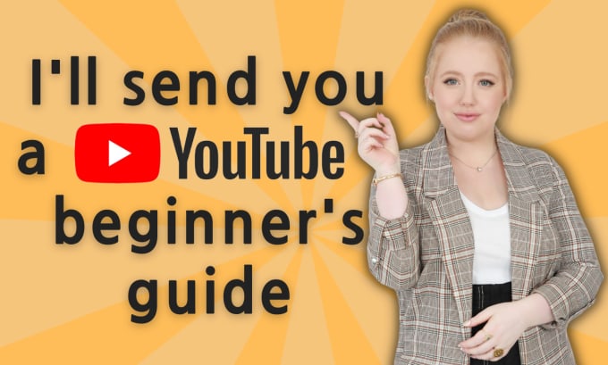 Gig Preview - Send you a youtube beginners guide