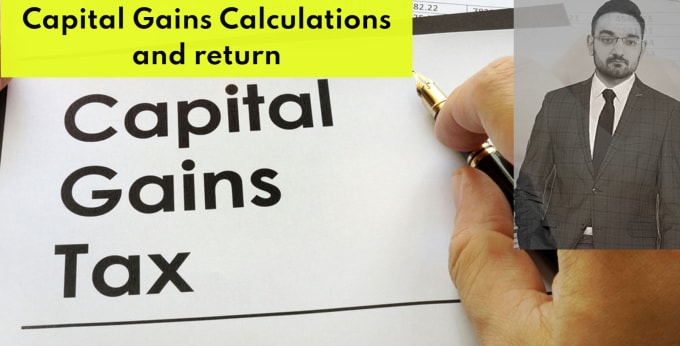 Gig Preview - Uk capital gains tax calculations and return