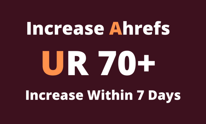 Gig Preview - Increase ahrefs url rating ahrefs ur 70 plus within 7 days