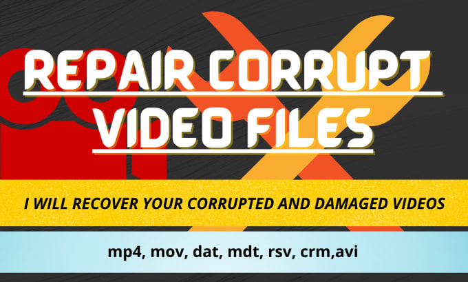 Gig Preview - Repair corrupted mp4, mov, dat, mdt, rsv,and video file data recovery